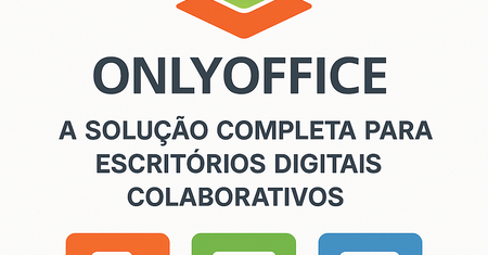 OnlyOffice, a alternativa ao Office da Microsoft